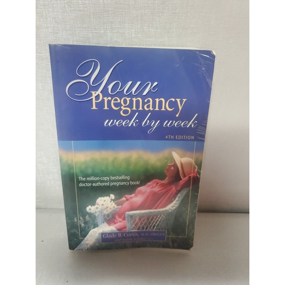 YOUR PREGNANCY WEEK BY WEEK VOL 4 GLADE B. CURTIS MD Paperback 4th Edition